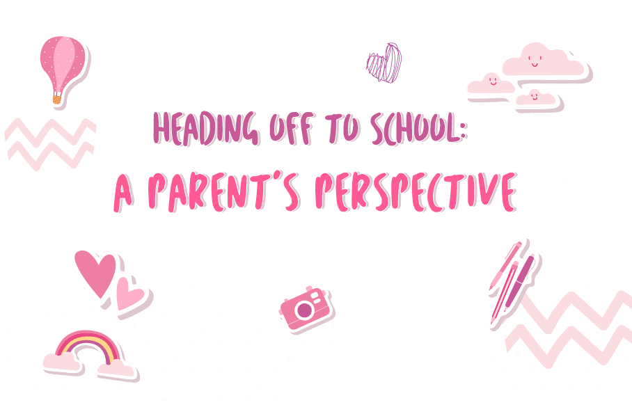 Heading Off to School: A Parent’s Perspective