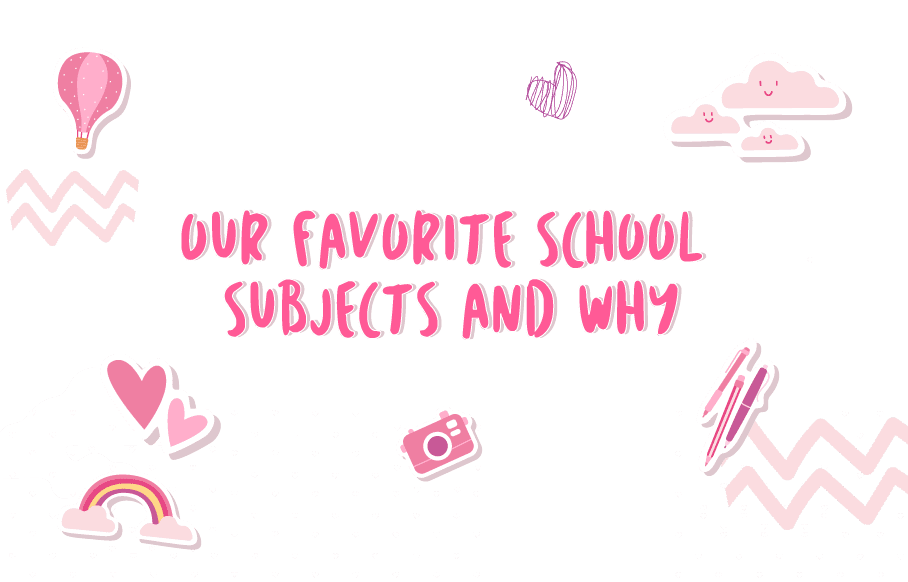Our Favorite School Subjects and Why