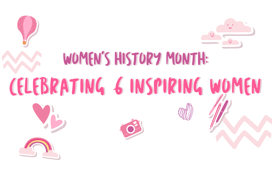 Women’s History Month: Celebrating 6 Inspiring Women