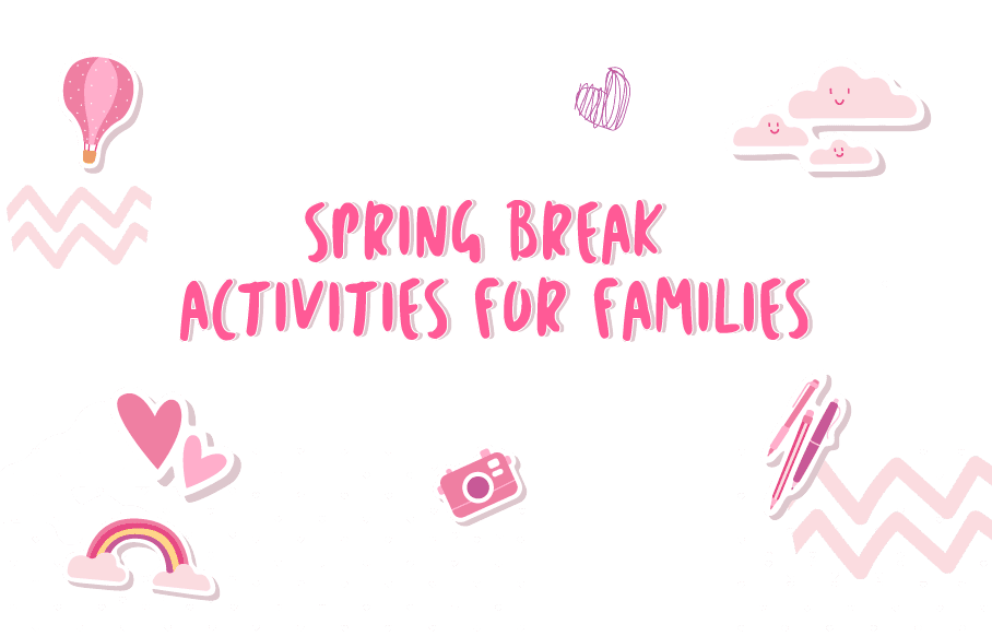 Spring Break Activities for Families