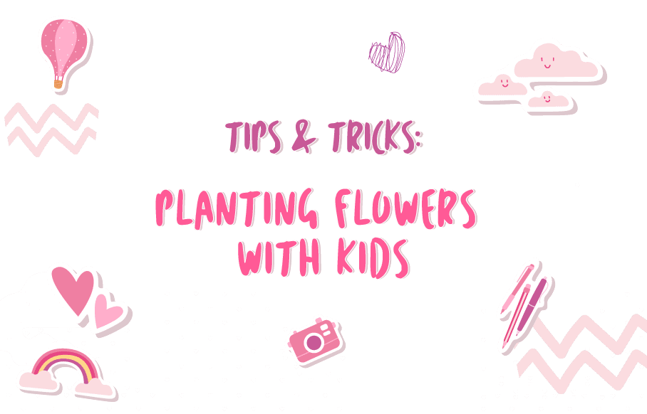 Tips & Tricks: Planting Flowers with Kids