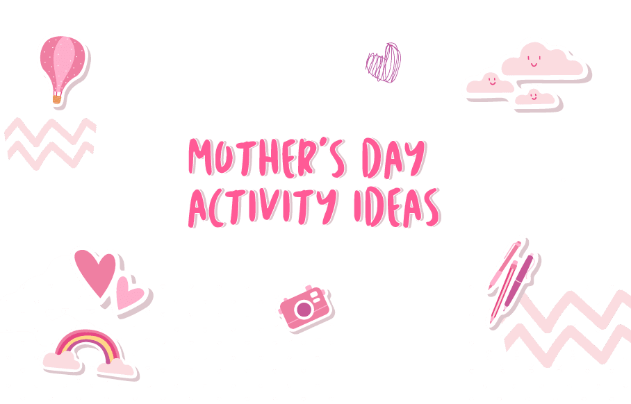 Mother’s Day Activity Ideas