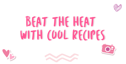 Beat the Heat with Cool Recipes