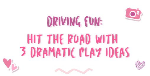 Driving Fun: Hit the Road with 3 Dramatic Play Ideas