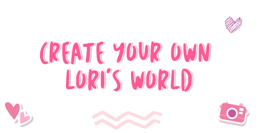 Create Your Own Lori’s World