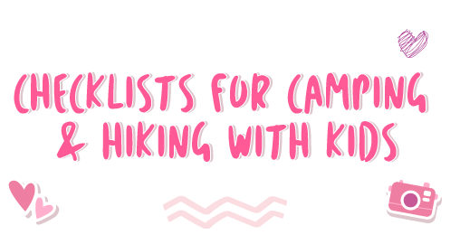 Checklists for Camping & Hiking with Kids