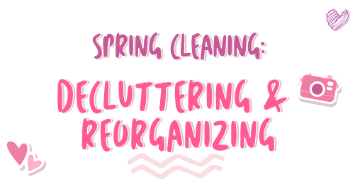 Spring Cleaning: Decluttering & Reorganizing
